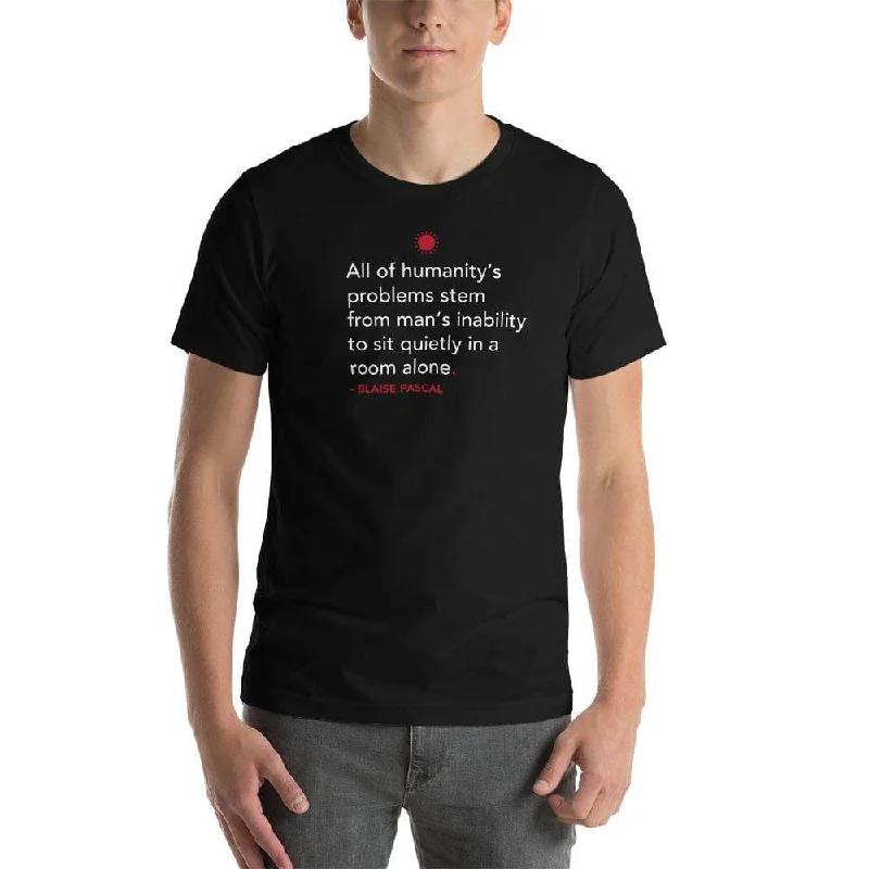 Long Sleeve Women T Shirt for Cooler WeatherAll of humanity's problems - Blaise Pascal Quote - Basic T-Shirt Long Sleeve Women T Shirt for Cooler WeatherAll of humanity's problems - Blaise Pascal Quote - Basic T-Shirt